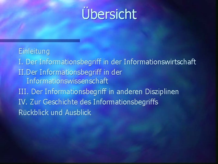 Übersicht Einleitung I. Der Informationsbegriff in der Informationswirtschaft II. Der Informationsbegriff in der Informationswissenschaft