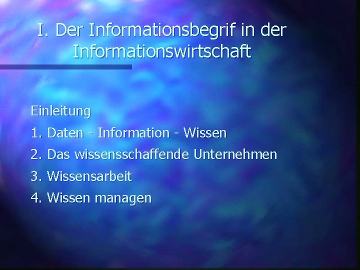 I. Der Informationsbegrif in der Informationswirtschaft Einleitung 1. Daten - Information - Wissen 2.