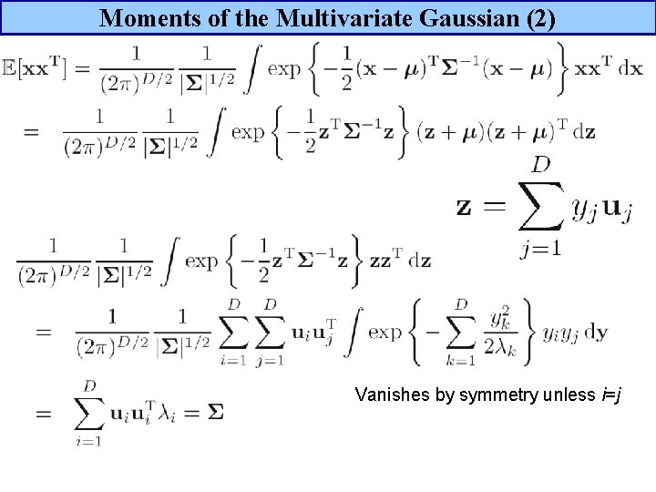 Moments of the Multivariate Gaussian (2) Vanishes by symmetry unless i=j 