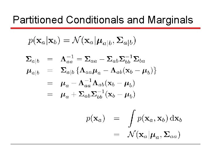 Partitioned Conditionals and Marginals 