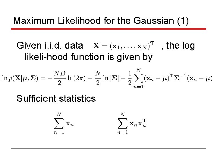 Maximum Likelihood for the Gaussian (1) Given i. i. d. data , the log