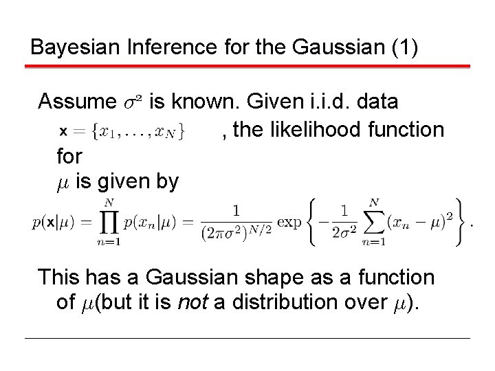 Bayesian Inference for the Gaussian (1) Assume ¾ 2 is known. Given i. i.