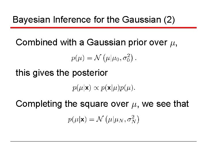 Bayesian Inference for the Gaussian (2) Combined with a Gaussian prior over ¹, this