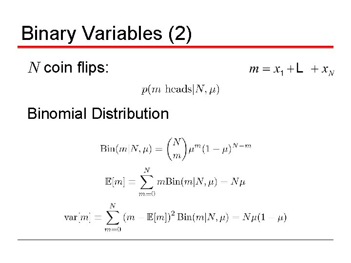 Binary Variables (2) N coin flips: Binomial Distribution 
