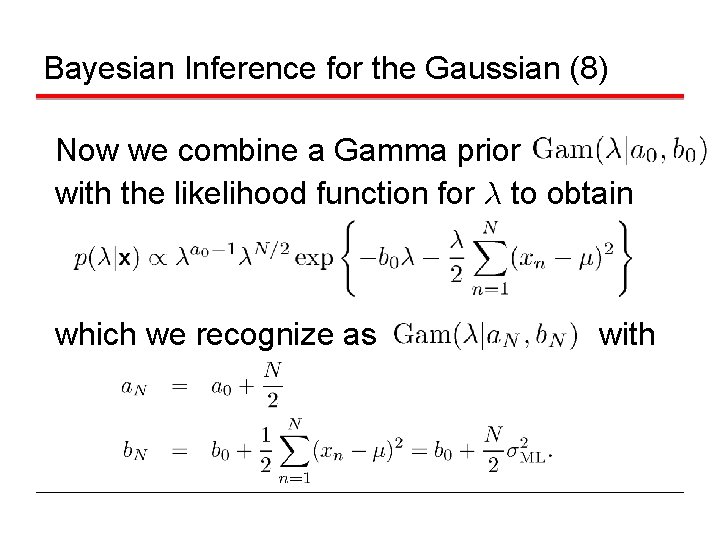 Bayesian Inference for the Gaussian (8) Now we combine a Gamma prior with the