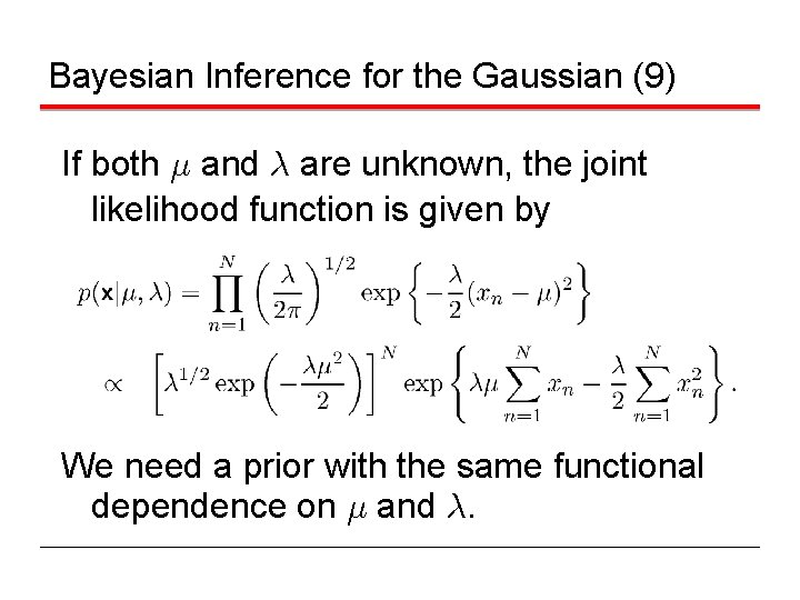 Bayesian Inference for the Gaussian (9) If both ¹ and ¸ are unknown, the