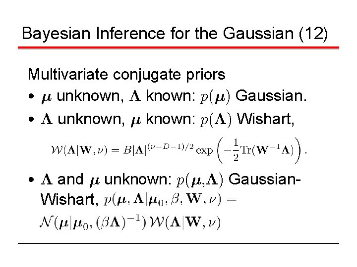 Bayesian Inference for the Gaussian (12) Multivariate conjugate priors • ¹ unknown, ¤ known: