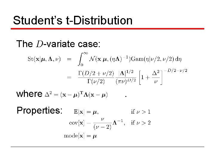 Student’s t-Distribution The D-variate case: where Properties: . 