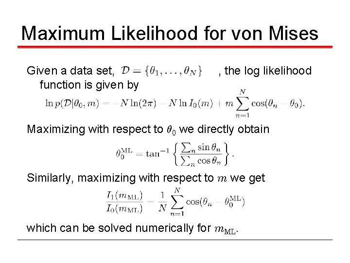 Maximum Likelihood for von Mises Given a data set, function is given by ,