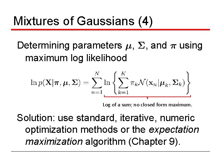 Mixtures of Gaussians (4) Determining parameters ¹, §, and ¼ using maximum log likelihood