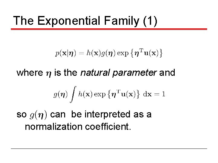 The Exponential Family (1) where ´ is the natural parameter and so g(´) can