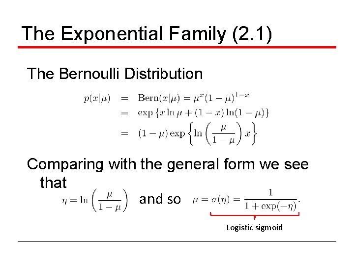 The Exponential Family (2. 1) The Bernoulli Distribution Comparing with the general form we