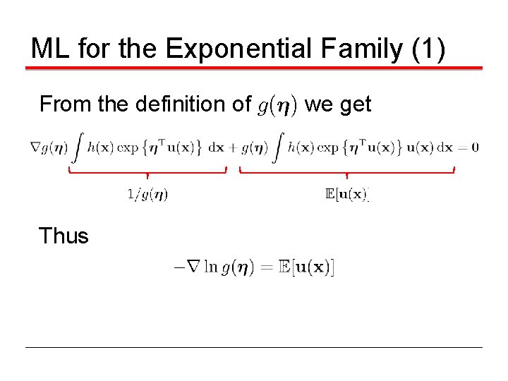 ML for the Exponential Family (1) From the definition of g(´) we get Thus