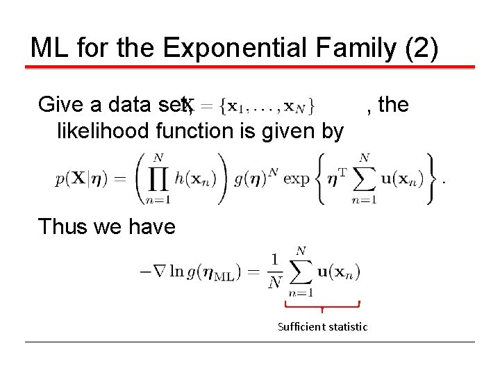 ML for the Exponential Family (2) Give a data set, , the likelihood function