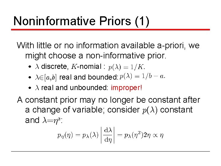 Noninformative Priors (1) With little or no information available a-priori, we might choose a
