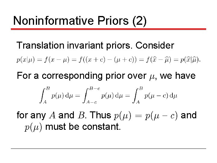 Noninformative Priors (2) Translation invariant priors. Consider For a corresponding prior over ¹, we