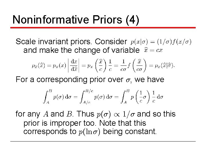 Noninformative Priors (4) Scale invariant priors. Consider and make the change of variable For