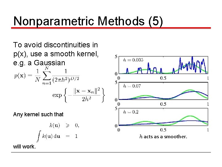 Nonparametric Methods (5) To avoid discontinuities in p(x), use a smooth kernel, e. g.