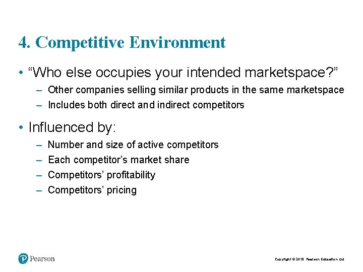 4. Competitive Environment • “Who else occupies your intended marketspace? ” – Other companies