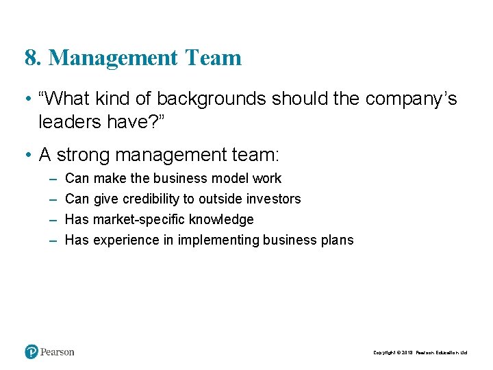 8. Management Team • “What kind of backgrounds should the company’s leaders have? ”