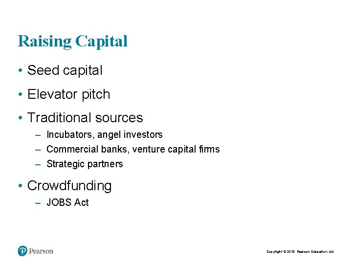 Raising Capital • Seed capital • Elevator pitch • Traditional sources – Incubators, angel