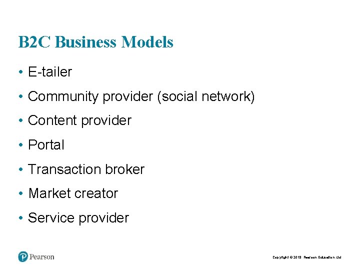 B 2 C Business Models • E-tailer • Community provider (social network) • Content