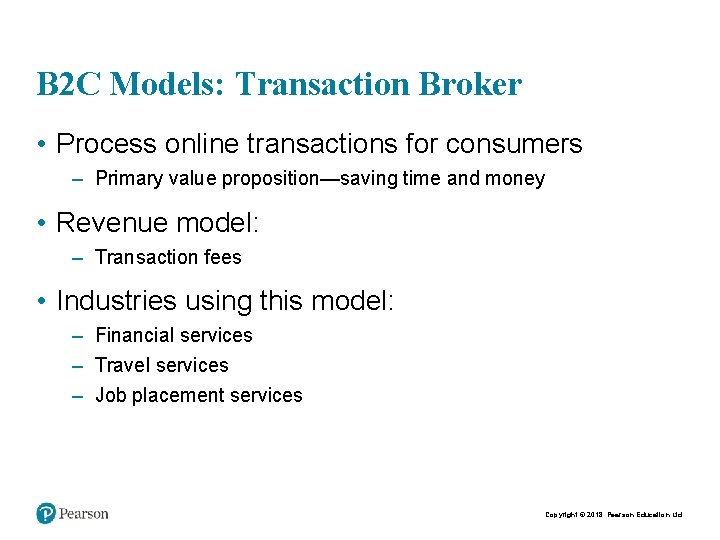 B 2 C Models: Transaction Broker • Process online transactions for consumers – Primary