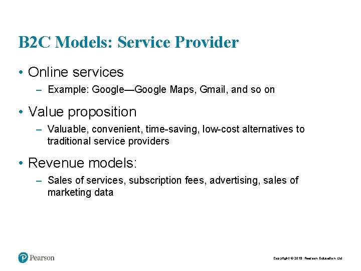 B 2 C Models: Service Provider • Online services – Example: Google—Google Maps, Gmail,