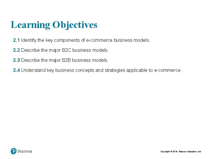Learning Objectives • • 2. 1 Identify the key components of e-commerce business models.