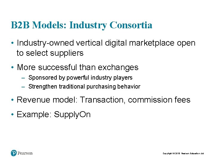 B 2 B Models: Industry Consortia • Industry-owned vertical digital marketplace open to select