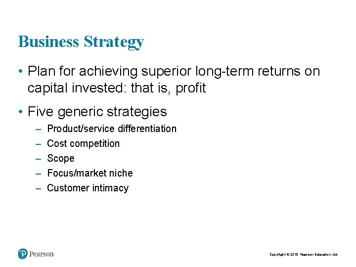 Business Strategy • Plan for achieving superior long-term returns on capital invested: that is,