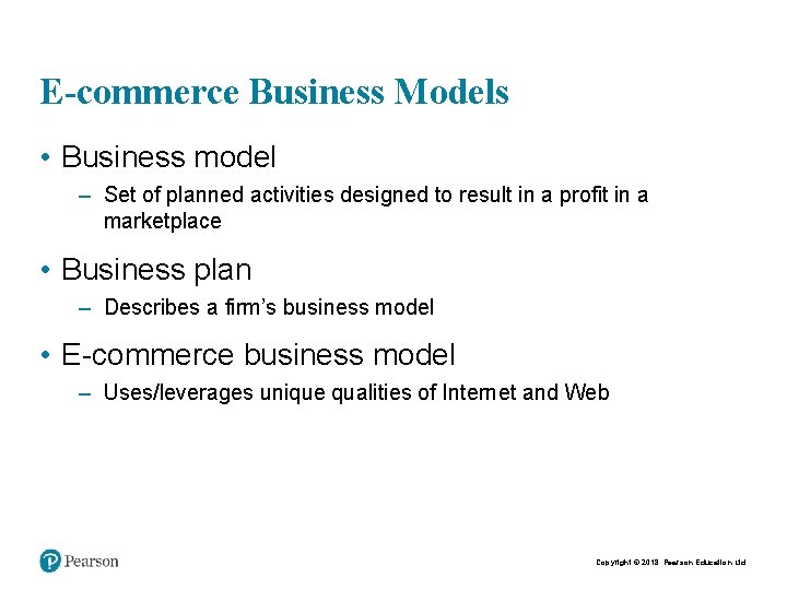 E-commerce Business Models • Business model – Set of planned activities designed to result