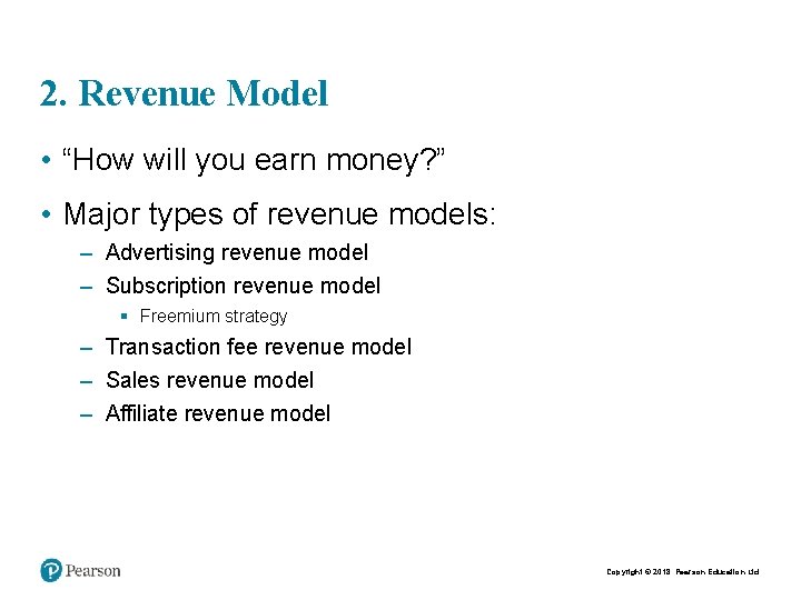 2. Revenue Model • “How will you earn money? ” • Major types of