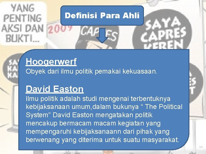 Definisi Para Ahli Hoogerwerf Obyek dari ilmu politik pemakai kekuasaan. David Easton Ilmu politik