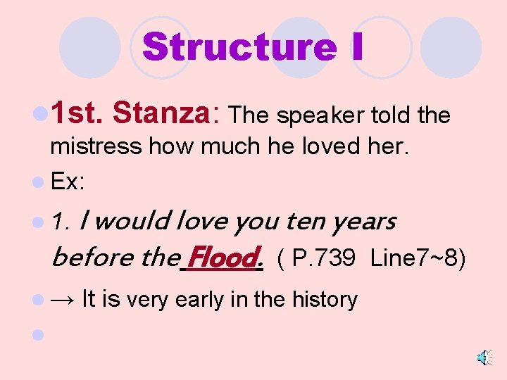 Structure I l 1 st. Stanza: The speaker told the mistress how much he