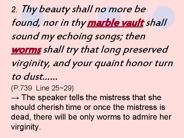 2. Thy beauty shall no more be found, nor in thy marble vault shall