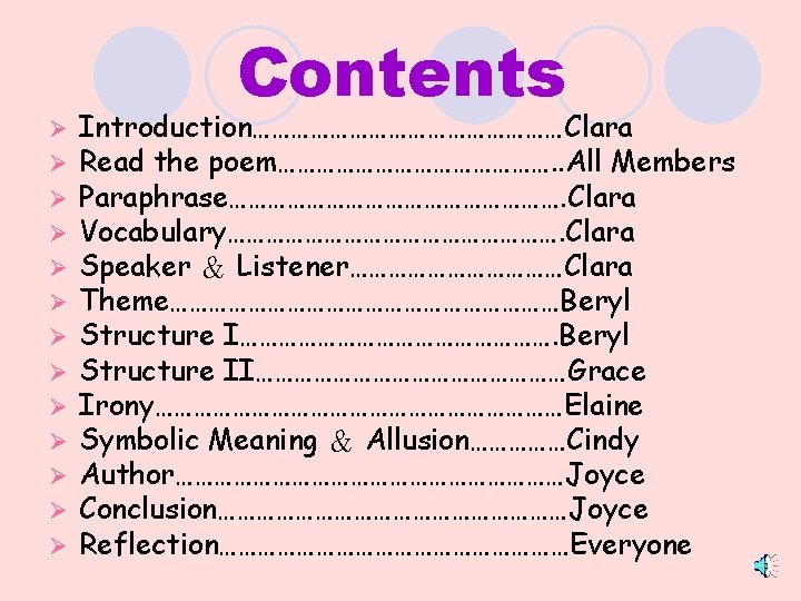 Ø Ø Ø Ø Contents Introduction……………………Clara Read the poem…………………. . All Members Paraphrase………………………. Clara