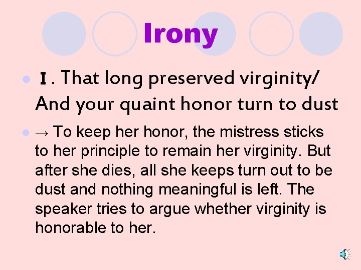Irony That long preserved virginity/ And your quaint honor turn to dust l Ⅰ.