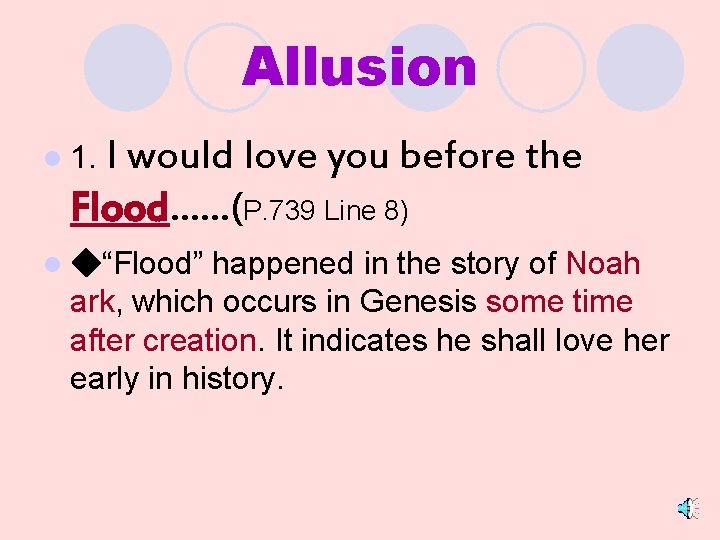 Allusion I would love you before the Flood……(P. 739 Line 8) l 1. happened