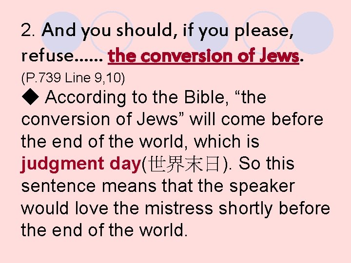 2. And you should, if you please, refuse…… the conversion of Jews. (P. 739