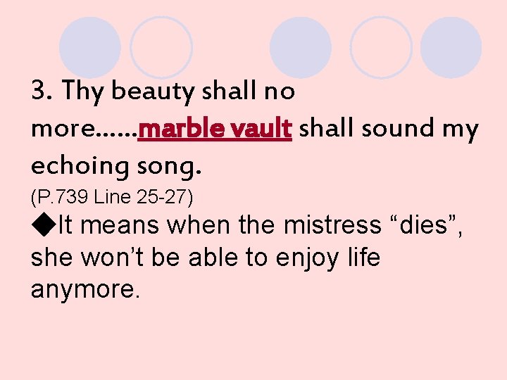 3. Thy beauty shall no more……marble vault shall sound my echoing song. (P. 739