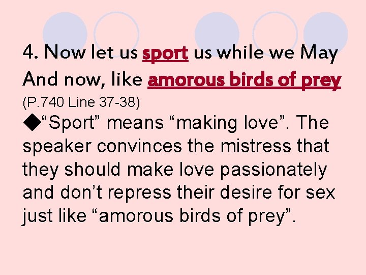 4. Now let us sport us while we May And now, like amorous birds