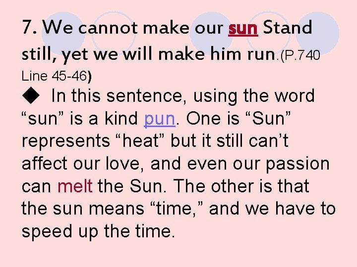 7. We cannot make our sun Stand still, yet we will make him run.