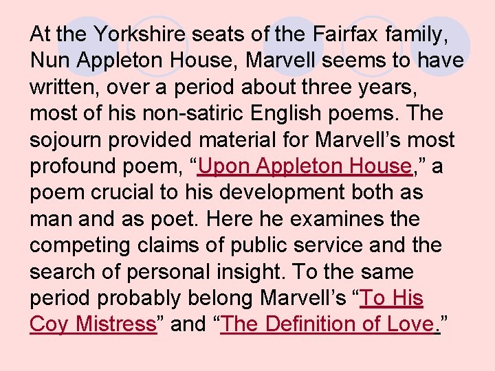 At the Yorkshire seats of the Fairfax family, Nun Appleton House, Marvell seems to