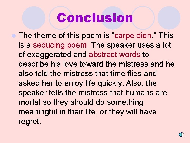 Conclusion l The theme of this poem is “carpe dien. ” This is a