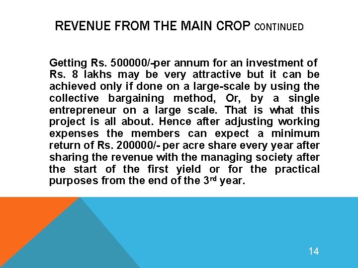 REVENUE FROM THE MAIN CROP CONTINUED Getting Rs. 500000/-per annum for an investment of