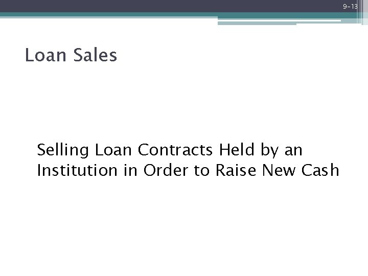 9 -13 Loan Sales Selling Loan Contracts Held by an Institution in Order to