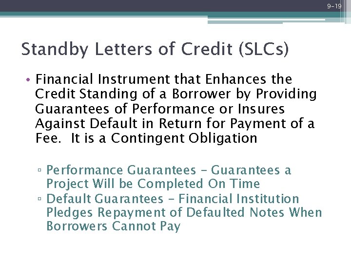 9 -19 Standby Letters of Credit (SLCs) • Financial Instrument that Enhances the Credit