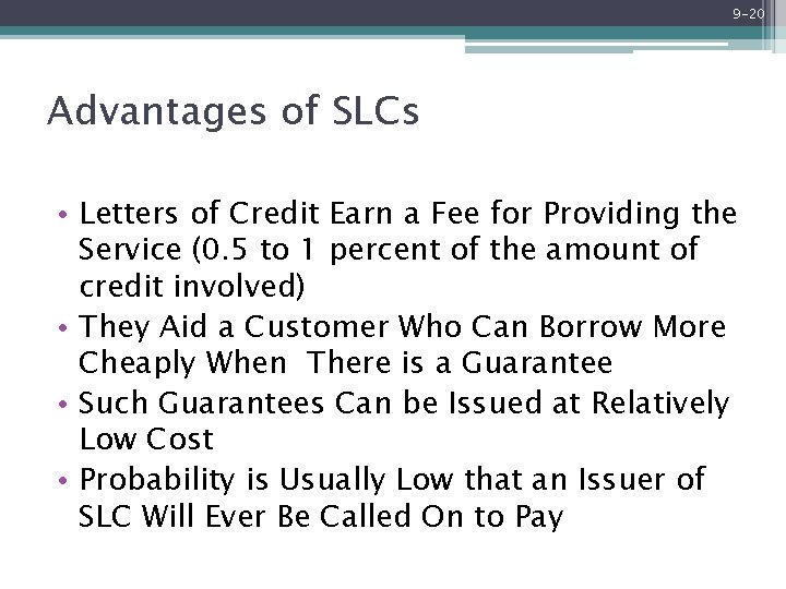 9 -20 Advantages of SLCs • Letters of Credit Earn a Fee for Providing