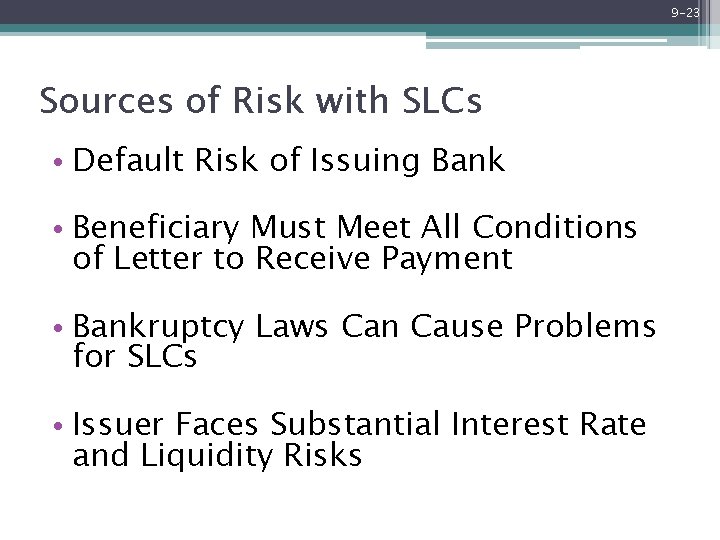 9 -23 Sources of Risk with SLCs • Default Risk of Issuing Bank •